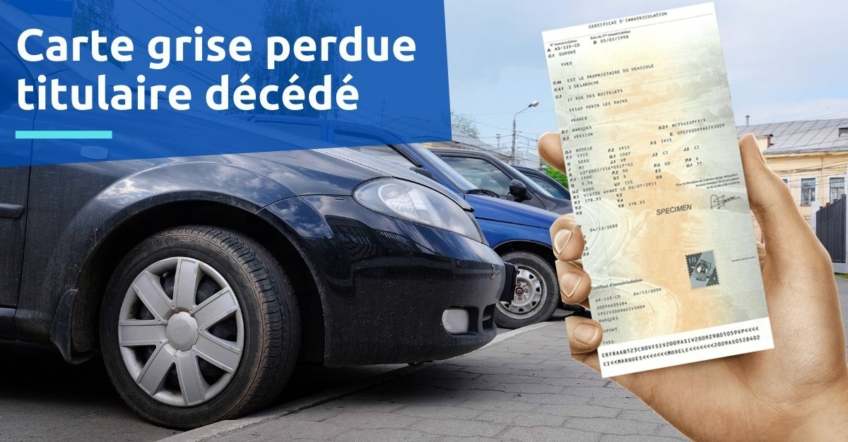 Perte carte grise titulaire décédé que faire